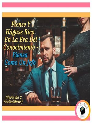 cover image of Piense Y Hágase Rico En La Era Del Conocimiento--Piensa Como Un Jefe (Serie de 2 Audiolibros)
